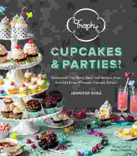 Trophy Cupcakes Parties : Deliciously Fun Party Ideas And Recipes From Seattle S Prize Winning Cupcake Bakery