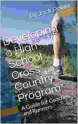 Developing A High School Cross Country Program: A Guide For Coaches And Runners