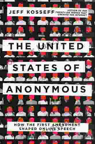 The United States Of Anonymous: How The First Amendment Shaped Online Speech