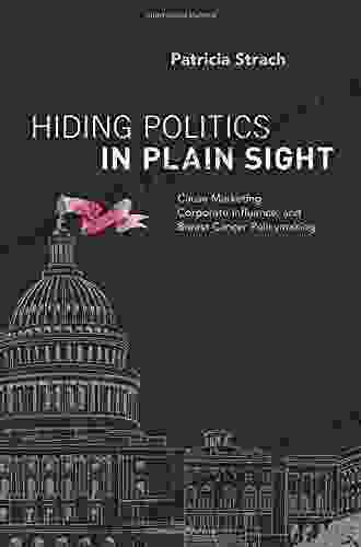 Hiding Politics In Plain Sight: Cause Marketing Corporate Influence And Breast Cancer Policymaking