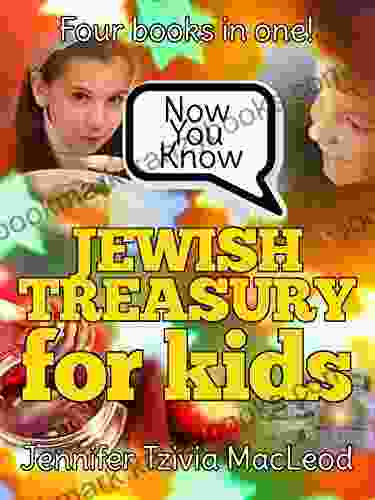 Now You Know: Jewish Treasury For Kids: Four In One