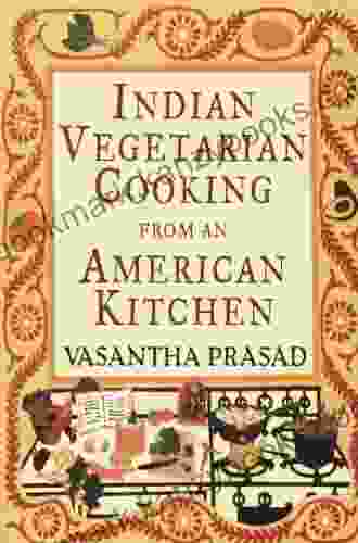 Indian Vegetarian Cooking From An American Kitchen: A Cookbook