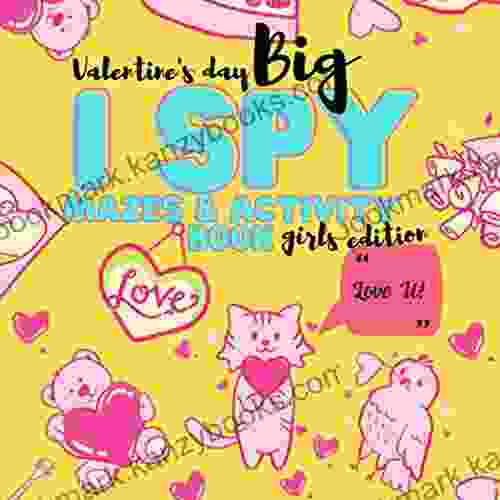 Valentine S Day Big I Spy Mazes Activity Girls Edition: Funny Valentines Day Interactive Gift Idea For Girls Toddlers Educational Funny Cute Guessing Game For Kids 2 5