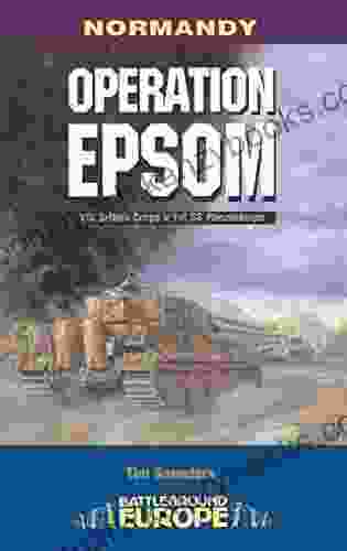 Operation Epsom: VIII British Corps Vs 1st SS Panzerkorps (Battleground Europe)