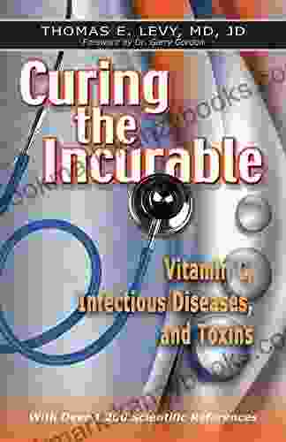 Curing The Incurable: Vitamin C Infectious Diseases And Toxins